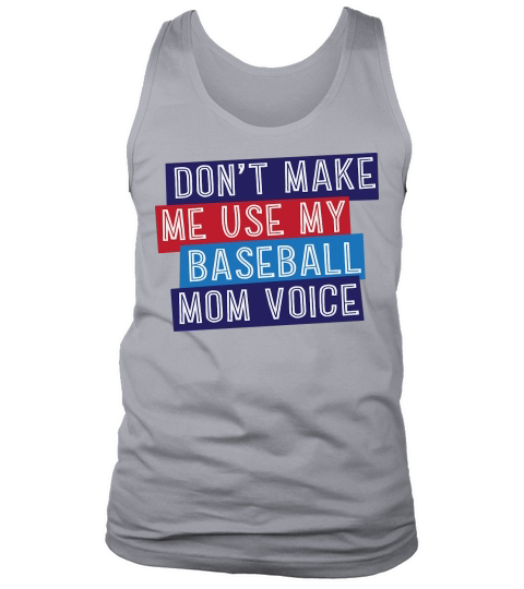 Dont Make Me Use My Baseball Mom Voice Tank Top Unisex
