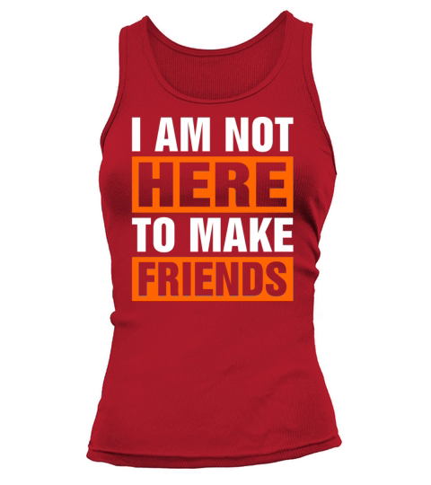 I Am Not Here To Make Friends Tank top Woman