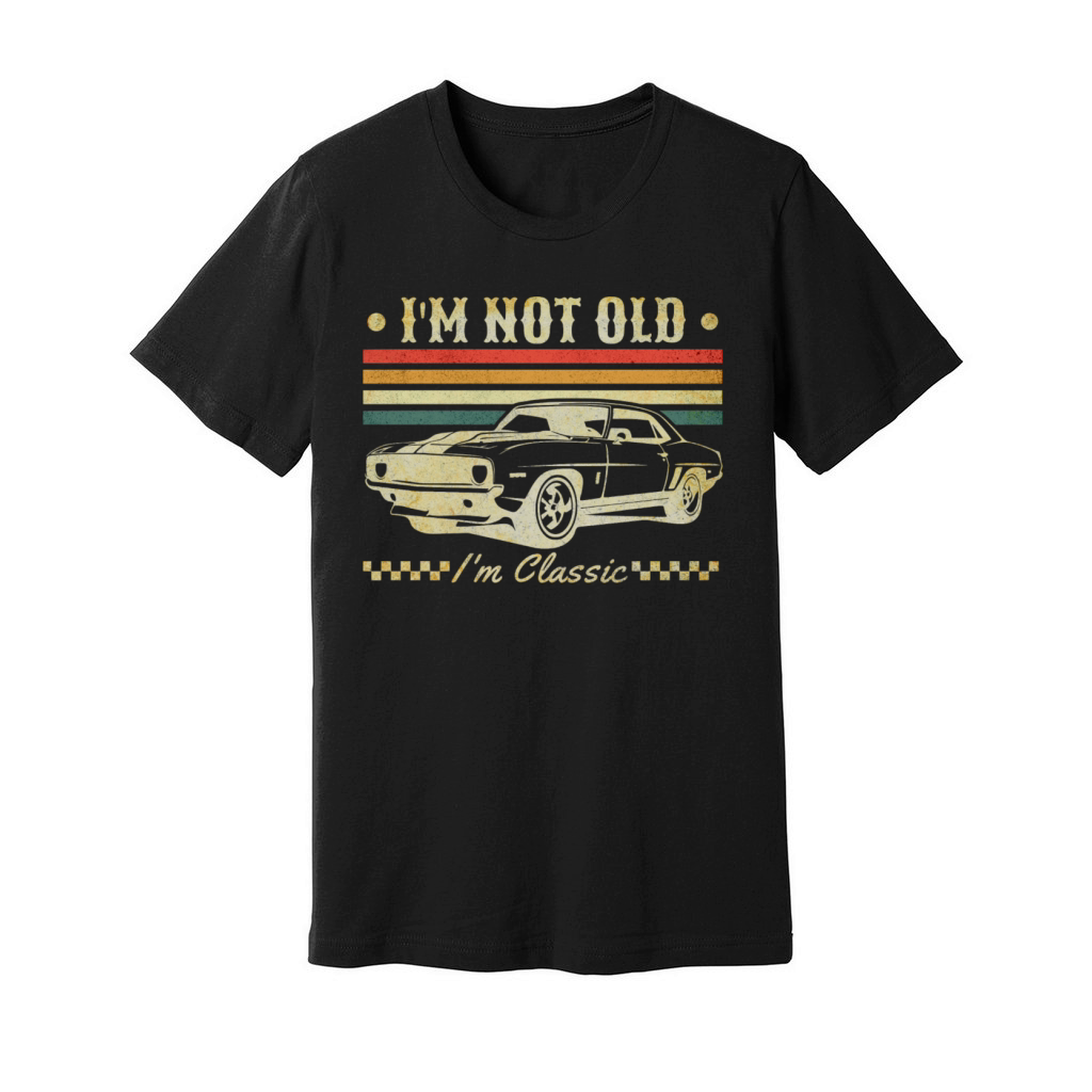 Im Not Old Im Classic Vintage Retro Car Lover Unisex Jersey Tee