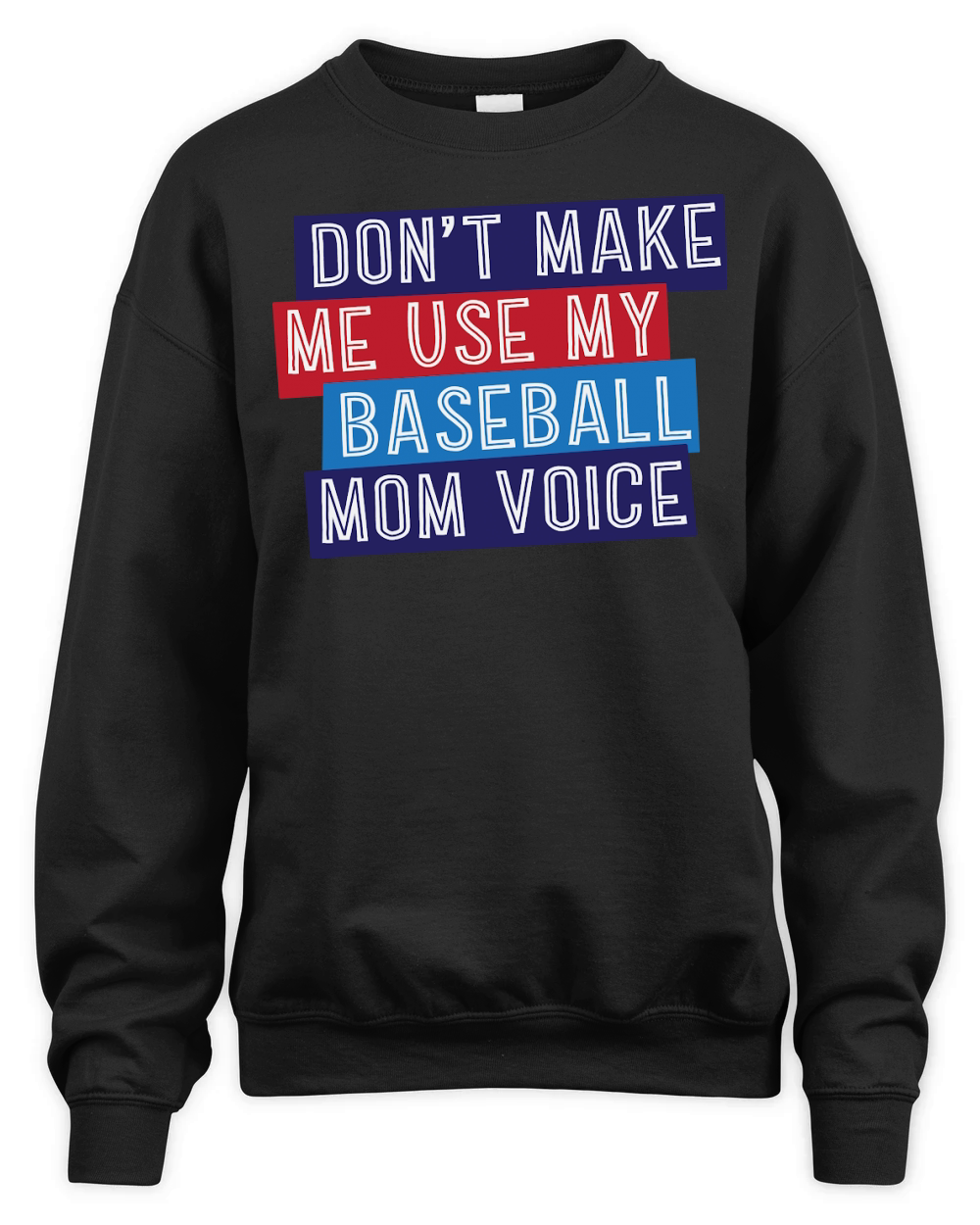 Dont Make Me Use My Baseball Mom Voice Unisex Premium Crewneck Sweatshirt