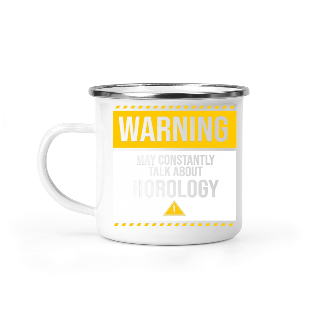 May Constantly Talk About Horology Watchmaker Camping Mug