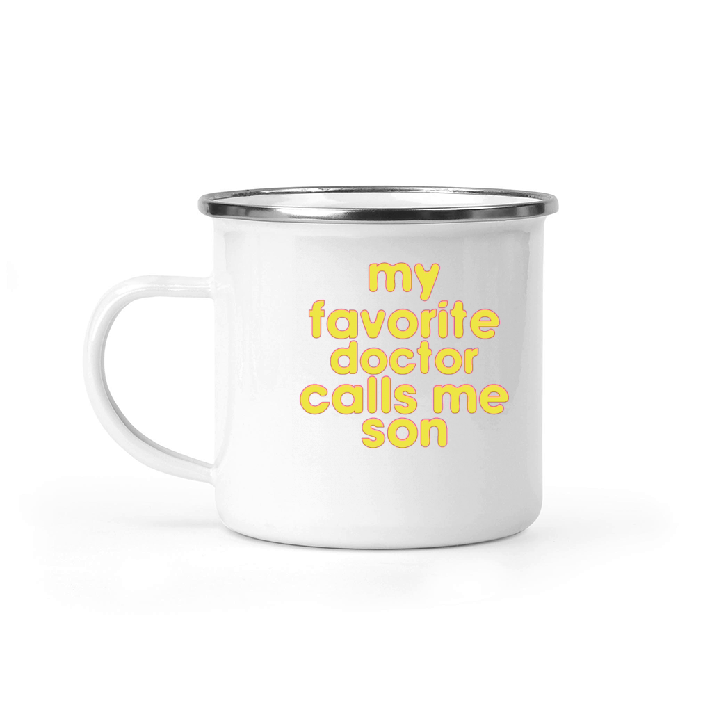 My Favorite Doctor Calls Me son Doctors Day quote Camping Mug