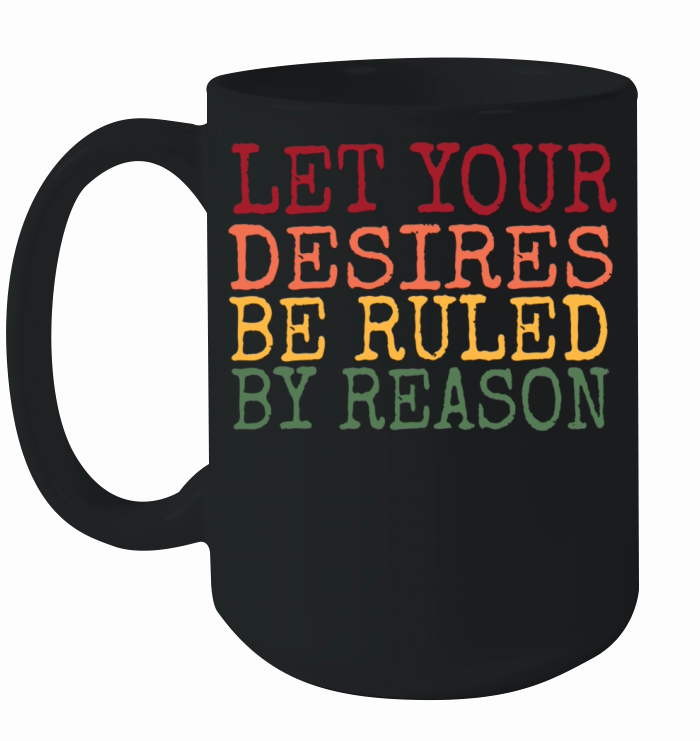 Let Your Desires Be Ruled By Reason Stoic Quote Ceramic Mug