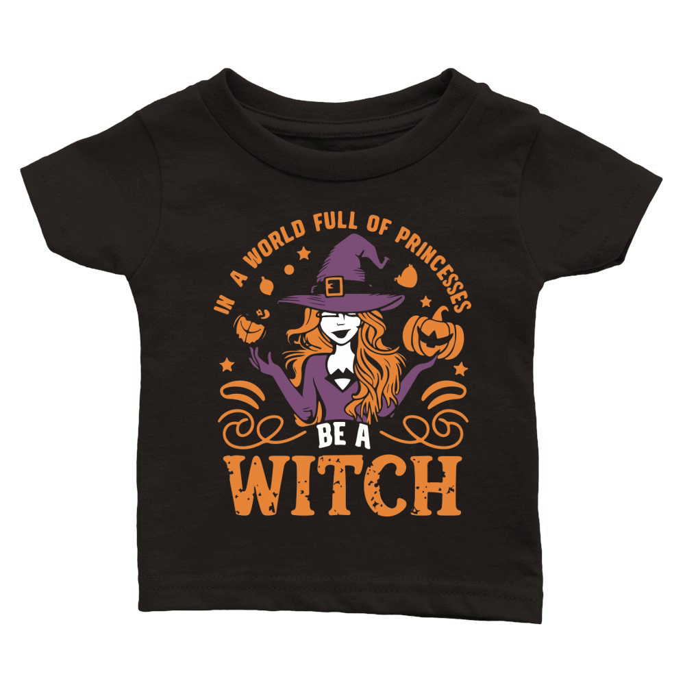 In a World Full of Princesses Be a Witch Classic Baby Crewneck T-shirt