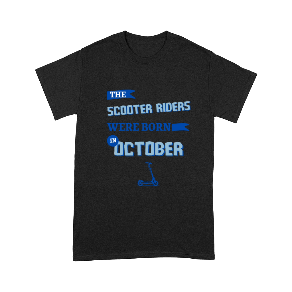 The scooter riders were born in october Comfort T-shirt