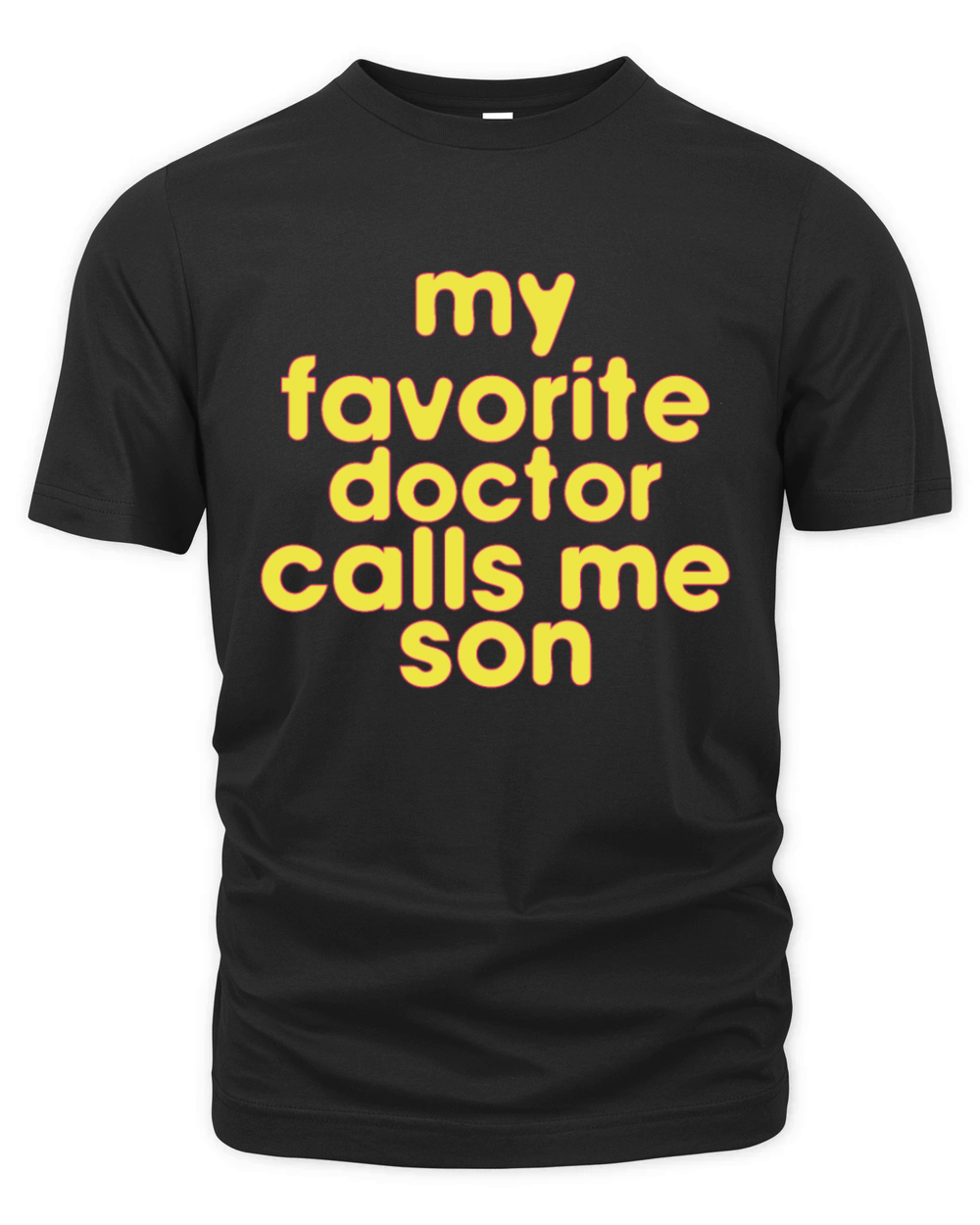 My Favorite Doctor Calls Me son Doctors Day quote Organic Unisex T-shirt