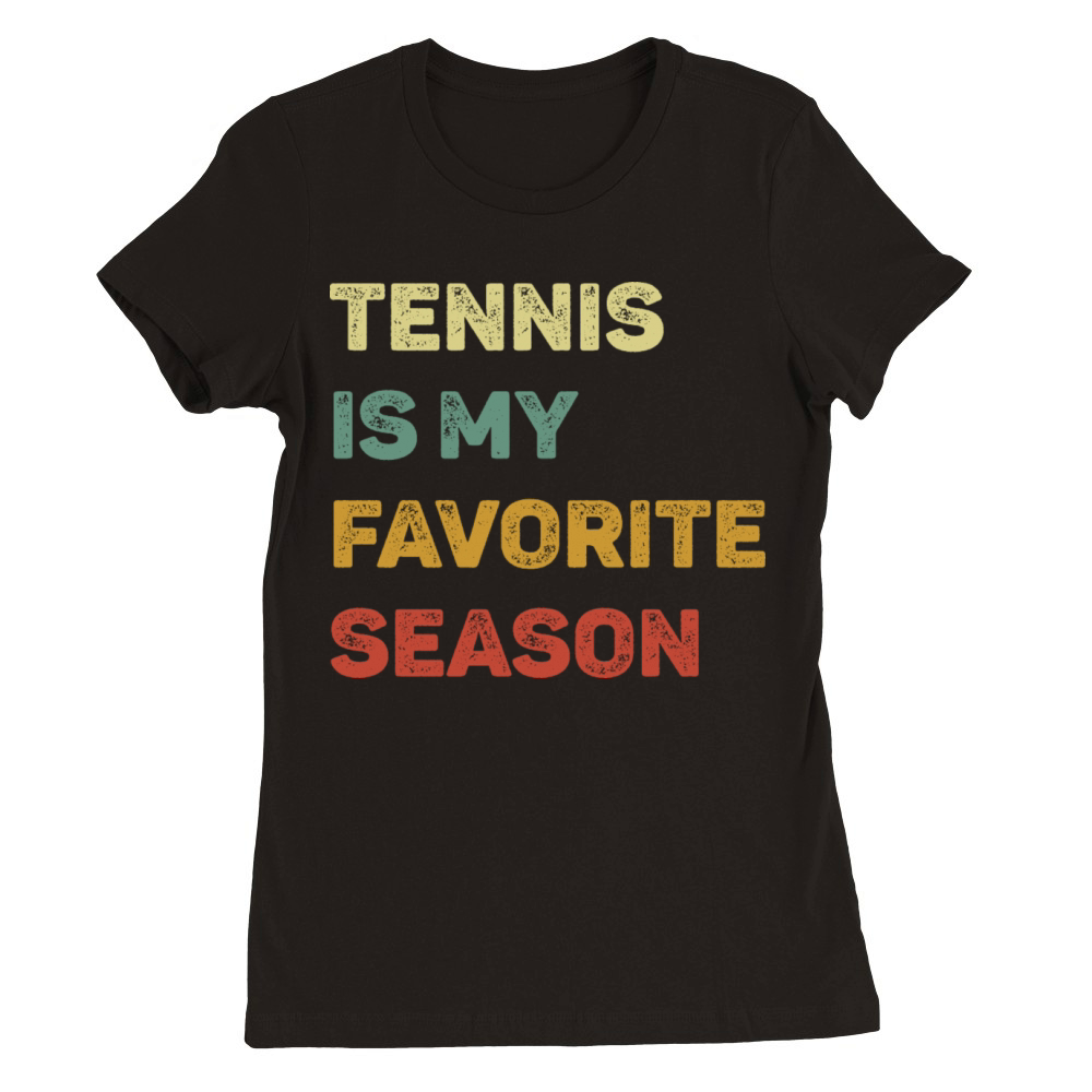 Tennis Is My Favorite Season Retro Premium Womens Crewneck T-shirt