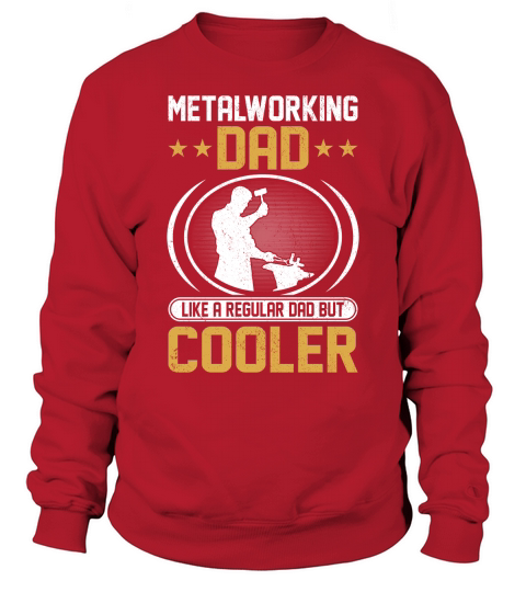 Metalworking Dad Like A Regular dad but Cooler 05 Sweatshirt Unisex