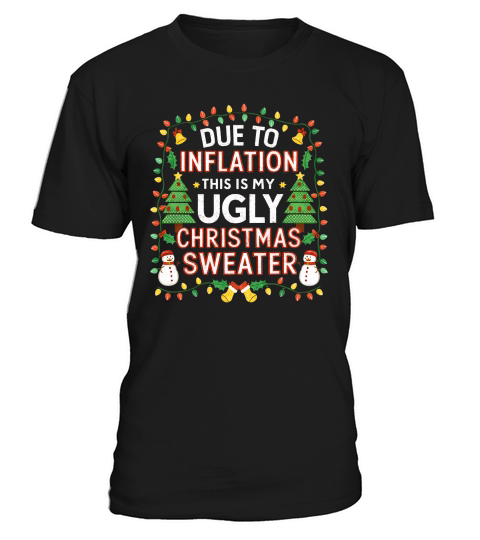 Due To Inflation This Christmas Sweater T-Shirt Unisex
