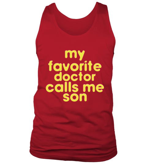 My Favorite Doctor Calls Me son Doctors Day quote Tank Top Unisex