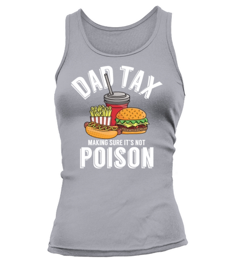 Dad Tax Making Sure Its Not Poison Fathers Day Tank top Woman