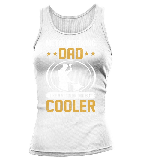 Metalworking Dad Like A Regular dad but Cooler 05 Tank top Woman