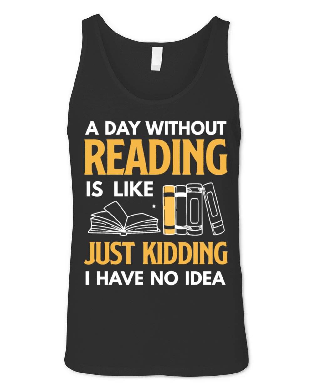 Without Book Day Lover Reader Desing Funny Reading Unisex Jersey Tank