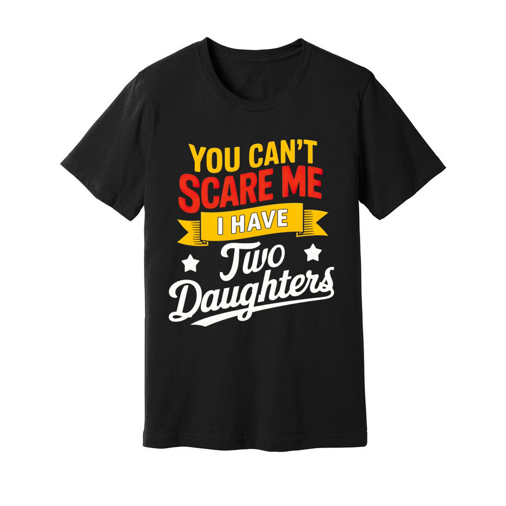 you cant i have two daughters Unisex Jersey Tee