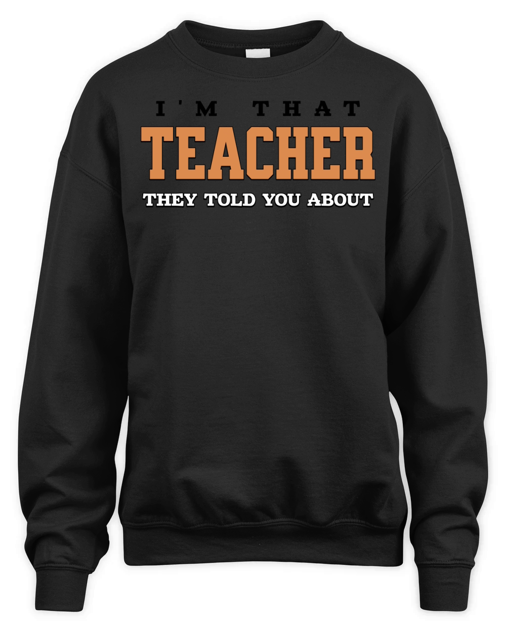 Im That Teacher They Told You About Educator Mode Unisex Premium Crewneck Sweatshirt
