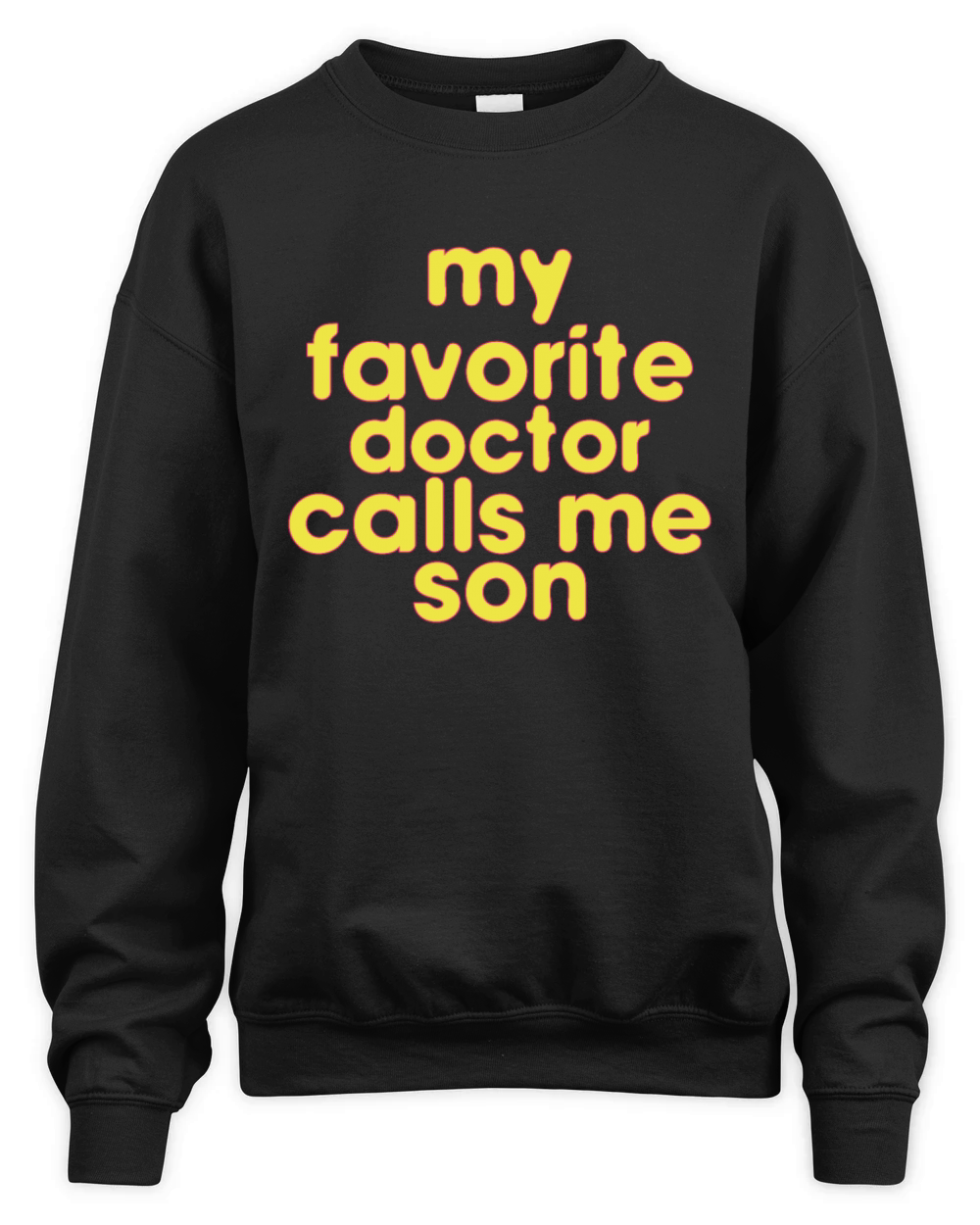 My Favorite Doctor Calls Me son Doctors Day quote Unisex Premium Crewneck Sweatshirt