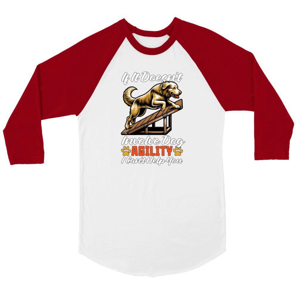 Dog Agility Training If It Doesnt Animal Lover Unisex ¾ sleeve Raglan T-shirt