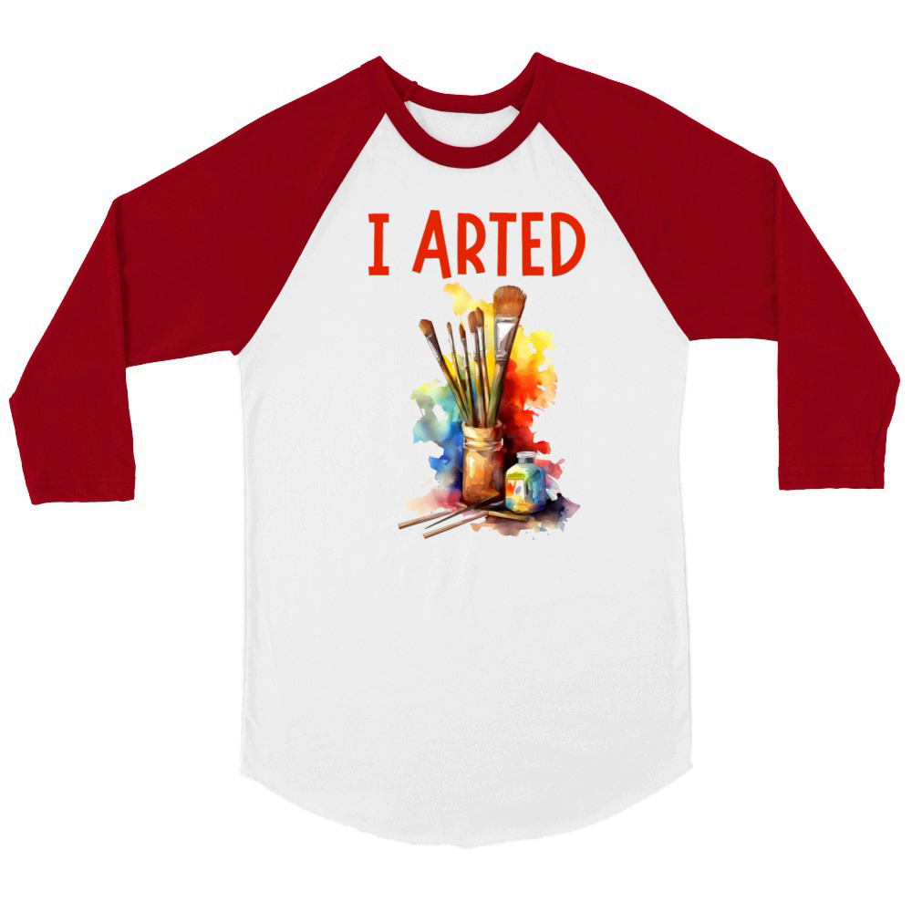 I Arted - Funny Artist Pun Unisex ¾ sleeve Raglan T-shirt
