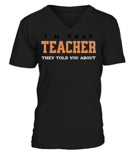 Im That Teacher They Told You About Educator Mode V-Neck T-shirt