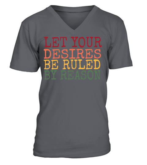 Let Your Desires Be Ruled By Reason Stoic Quote V-Neck T-shirt