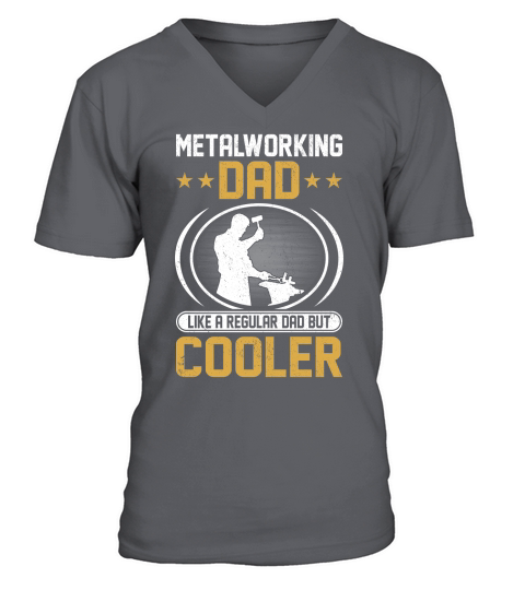 Metalworking Dad Like A Regular dad but Cooler 05 V-Neck T-shirt