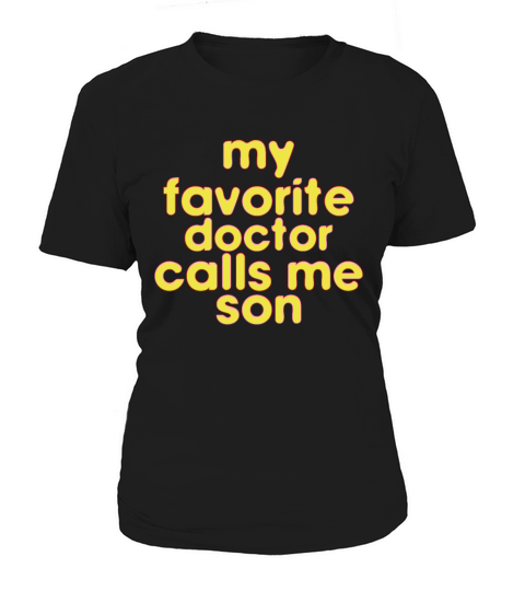 My Favorite Doctor Calls Me son Doctors Day quote Women's T-Shirt