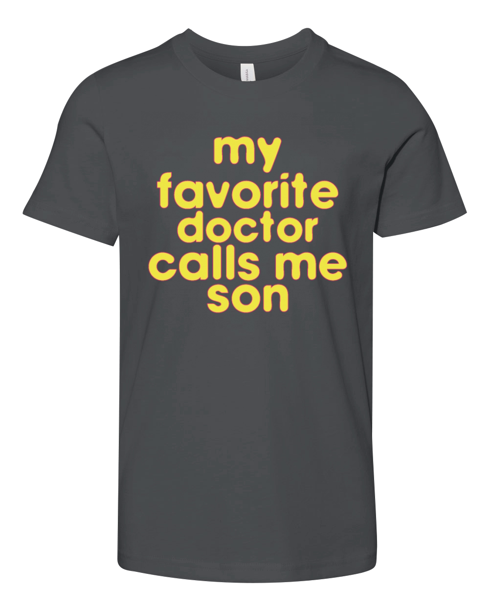 My Favorite Doctor Calls Me son Doctors Day quote Youth Unisex Jersey Tee