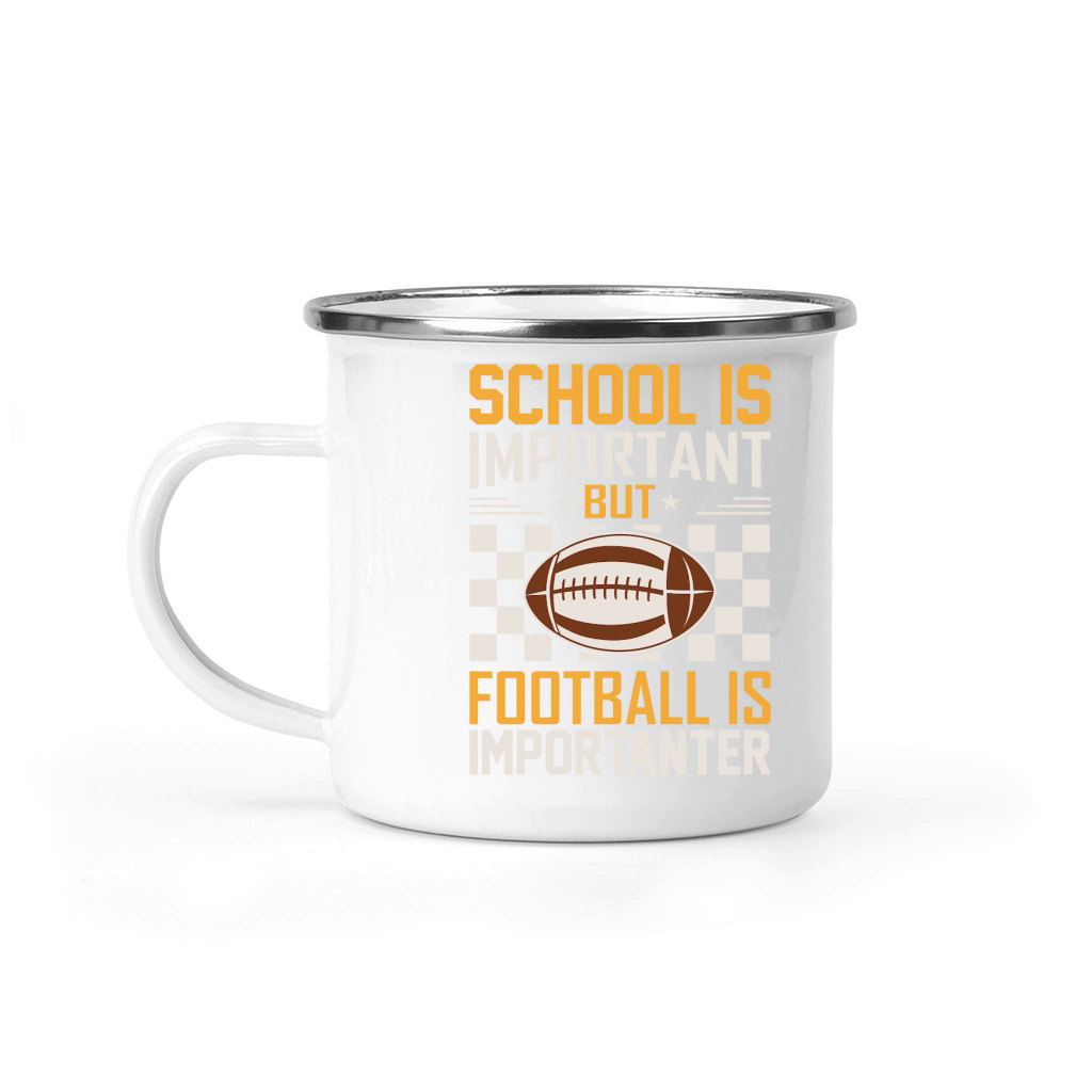 School Is Important Football Is Importanter 06 Camping Mug