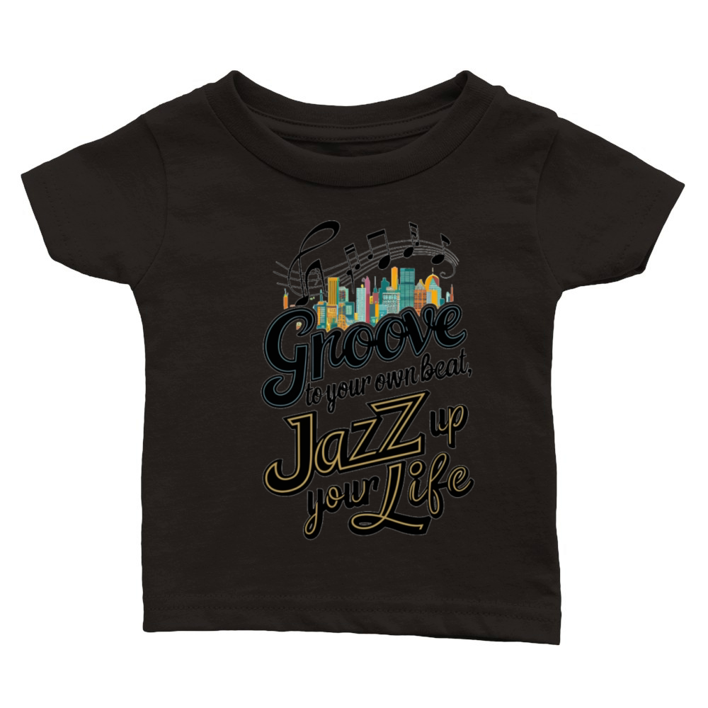 Groove to Your Own Beat Jazz Up Your Life Classic Baby Crewneck T-shirt
