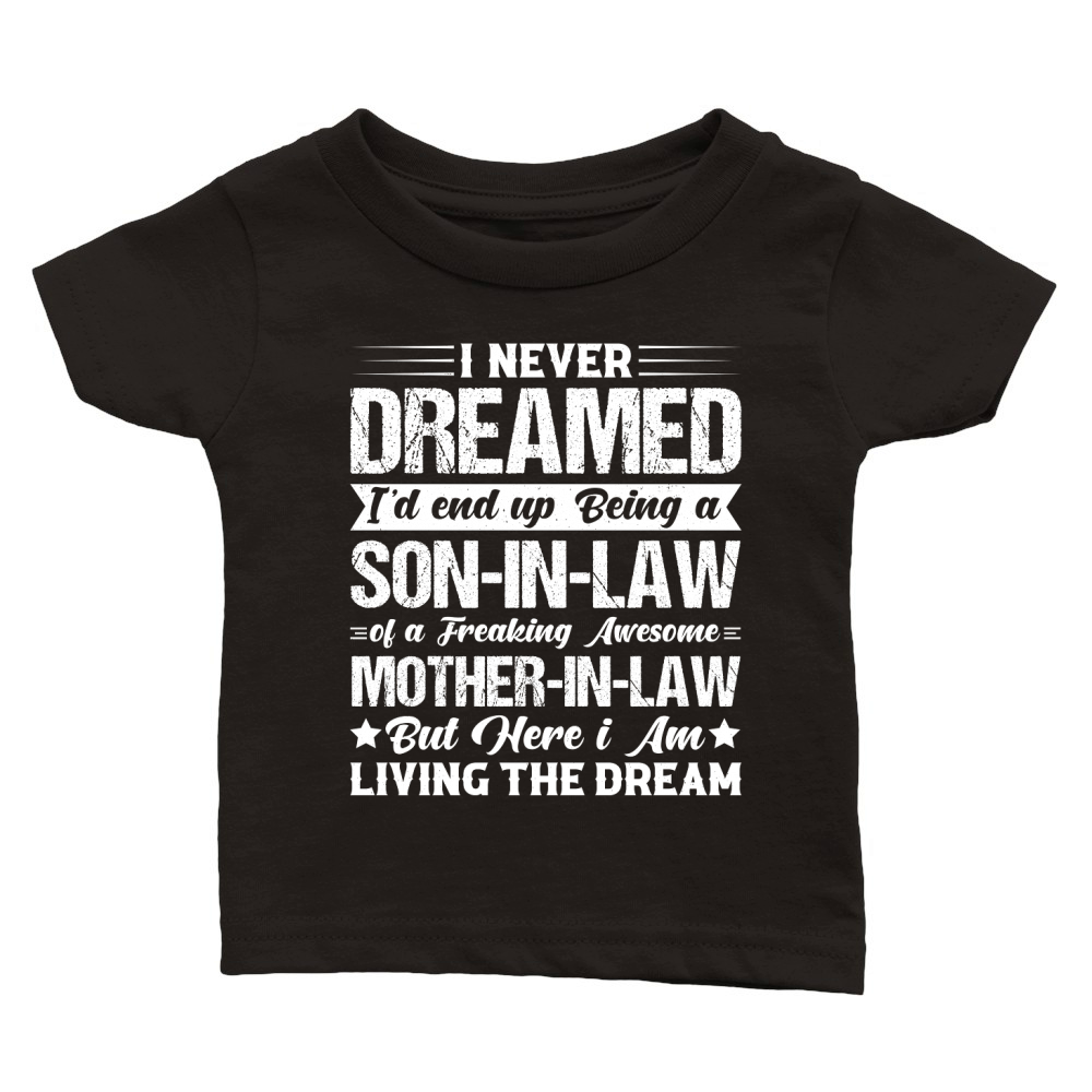 I Never Dreamed Son in law of Awesome (2) Classic Baby Crewneck T-shirt