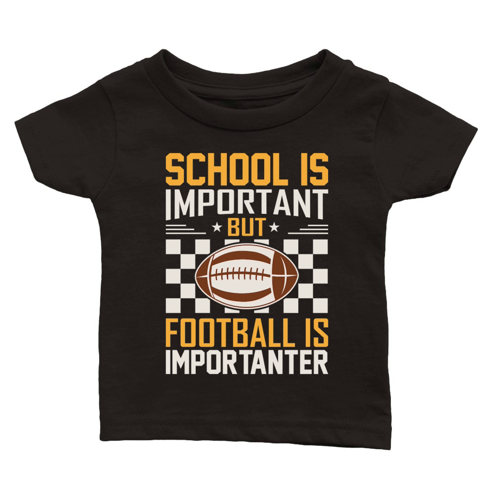 School Is Important Football Is Importanter 06 Classic Baby Crewneck T-shirt