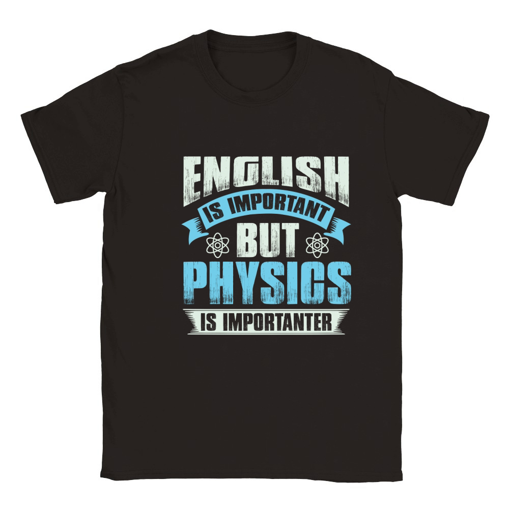 English is important but physics is importanter Classic Kids Crewneck T-shirt