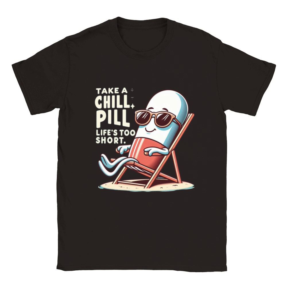 TAKE A CHILL PILL LIFE S TOO SHORT Classic Kids Crewneck T-shirt
