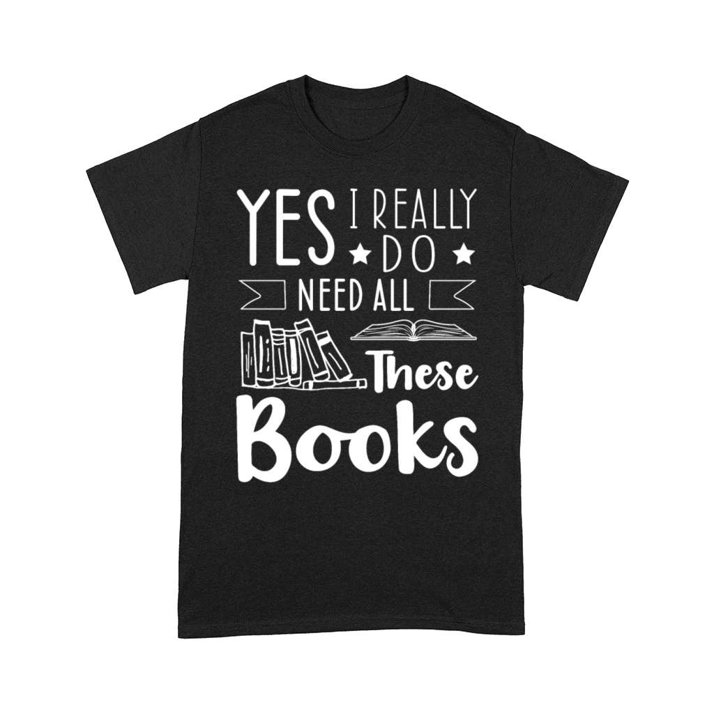 Need All Book Lover Reader Desing Funny Reading Comfort T-shirt