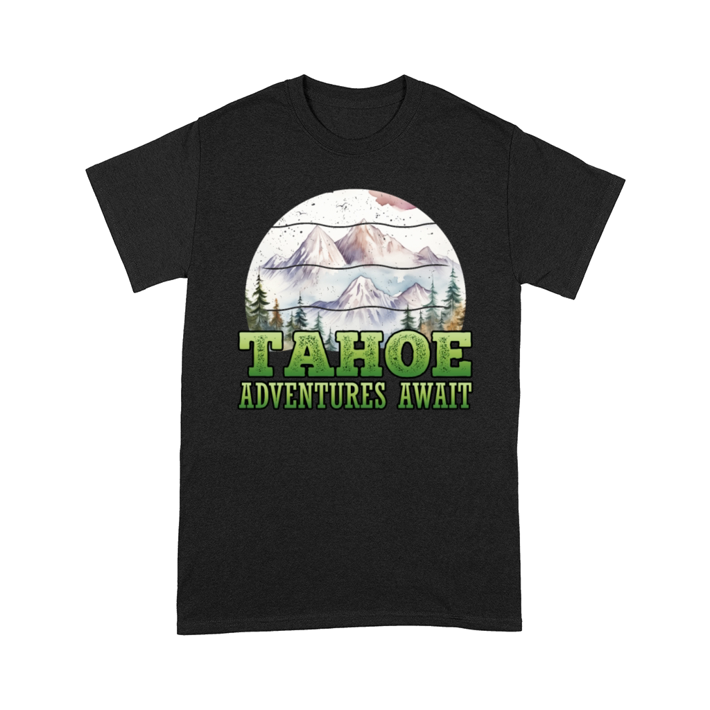 TAHOE ADVENTURES AWAIT Lake Tahoe California Lover Comfort T-shirt