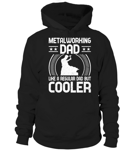 Metalworking Dad Like A Regular dad but Cooler 02 Hoodie Unisex