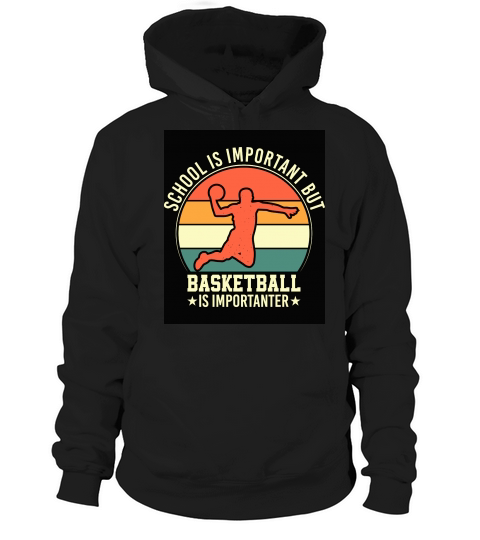 School is important but Basketball is importanter Hoodie Unisex