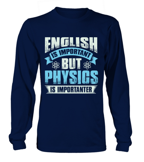 English is important but physics is importanter Long sleeved Unisex