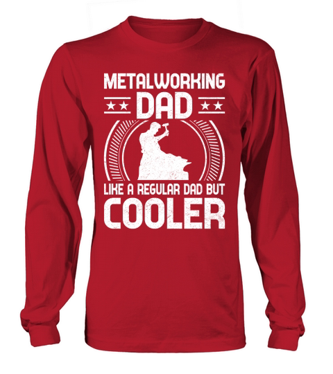 Metalworking Dad Like A Regular dad but Cooler 02 Long sleeved Unisex