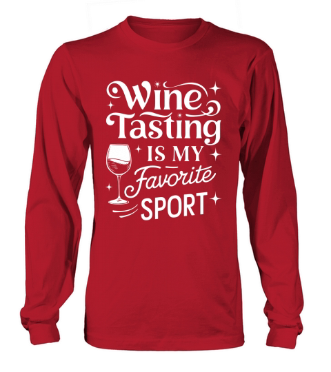Wine Tasting is my favorite sports Long sleeved Unisex