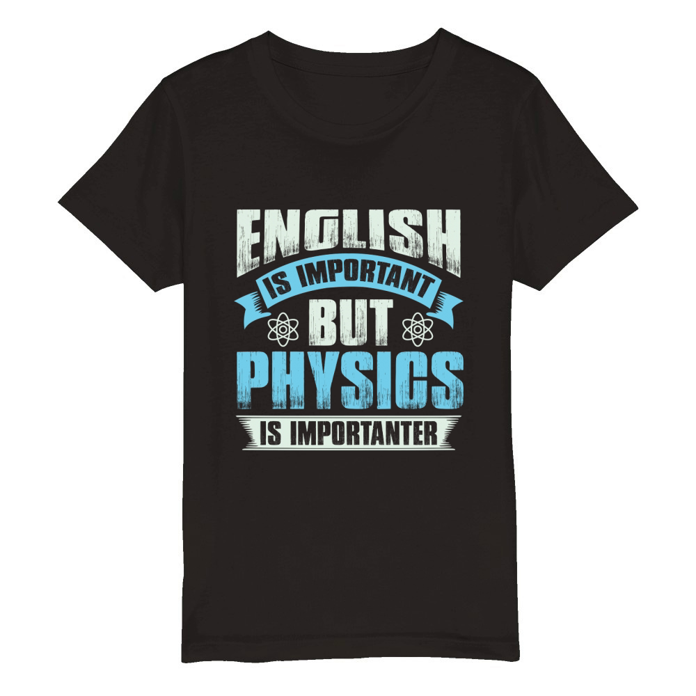 English is important but physics is importanter Organic Kids Crewneck T-shirt