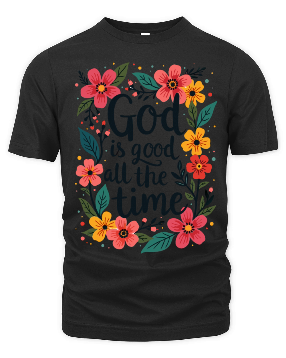 God Is Good All The Time Christian Quote Flower Organic Unisex T-shirt