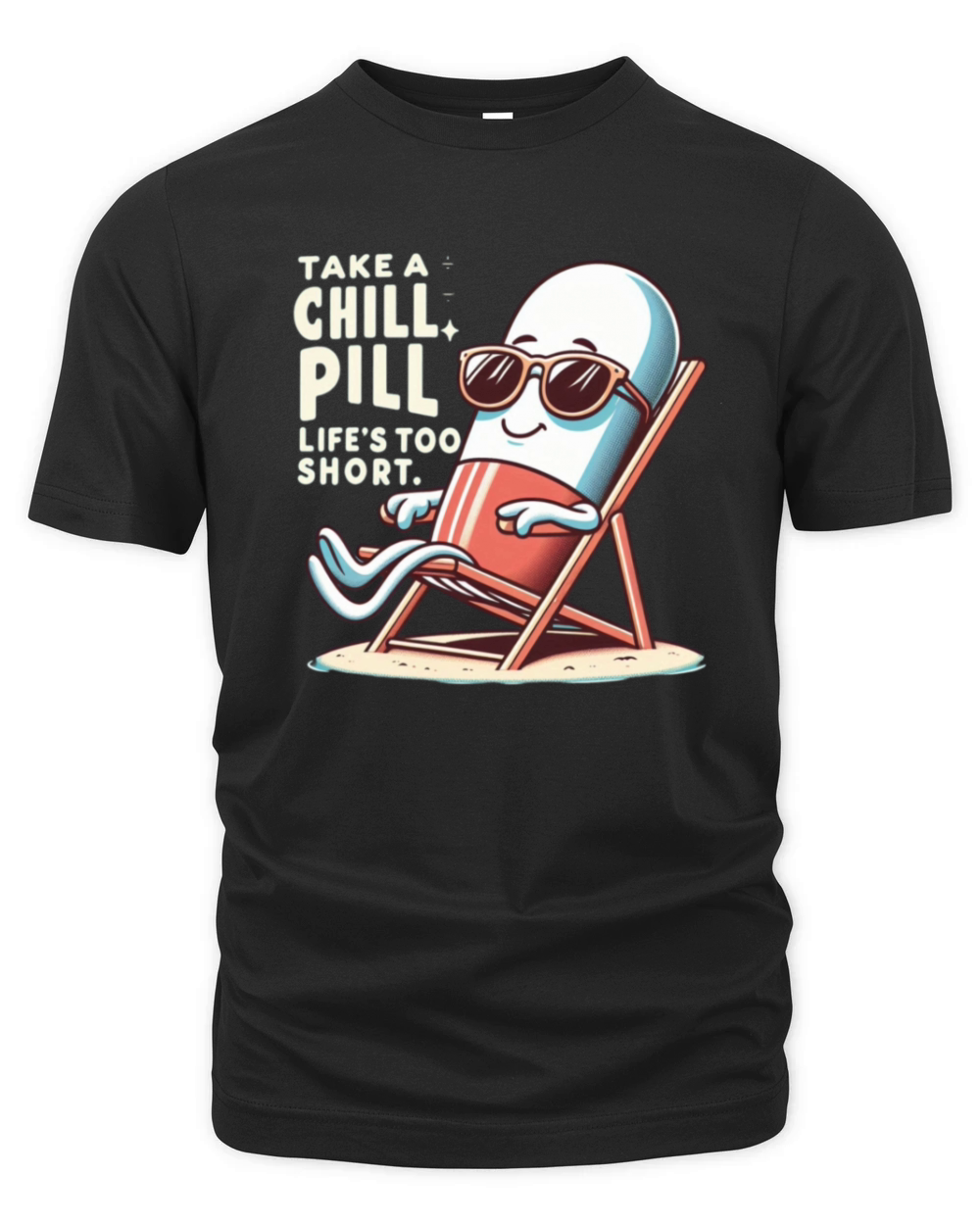 TAKE A CHILL PILL LIFE S TOO SHORT Organic Unisex T-shirt