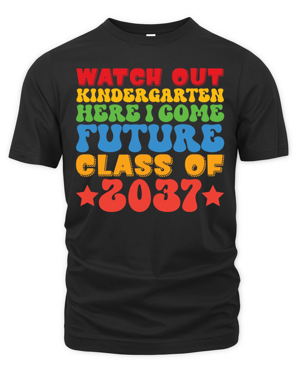 Watch Out Kindergarten Here I Come Future Class Of 2037 Organic Unisex T-shirt