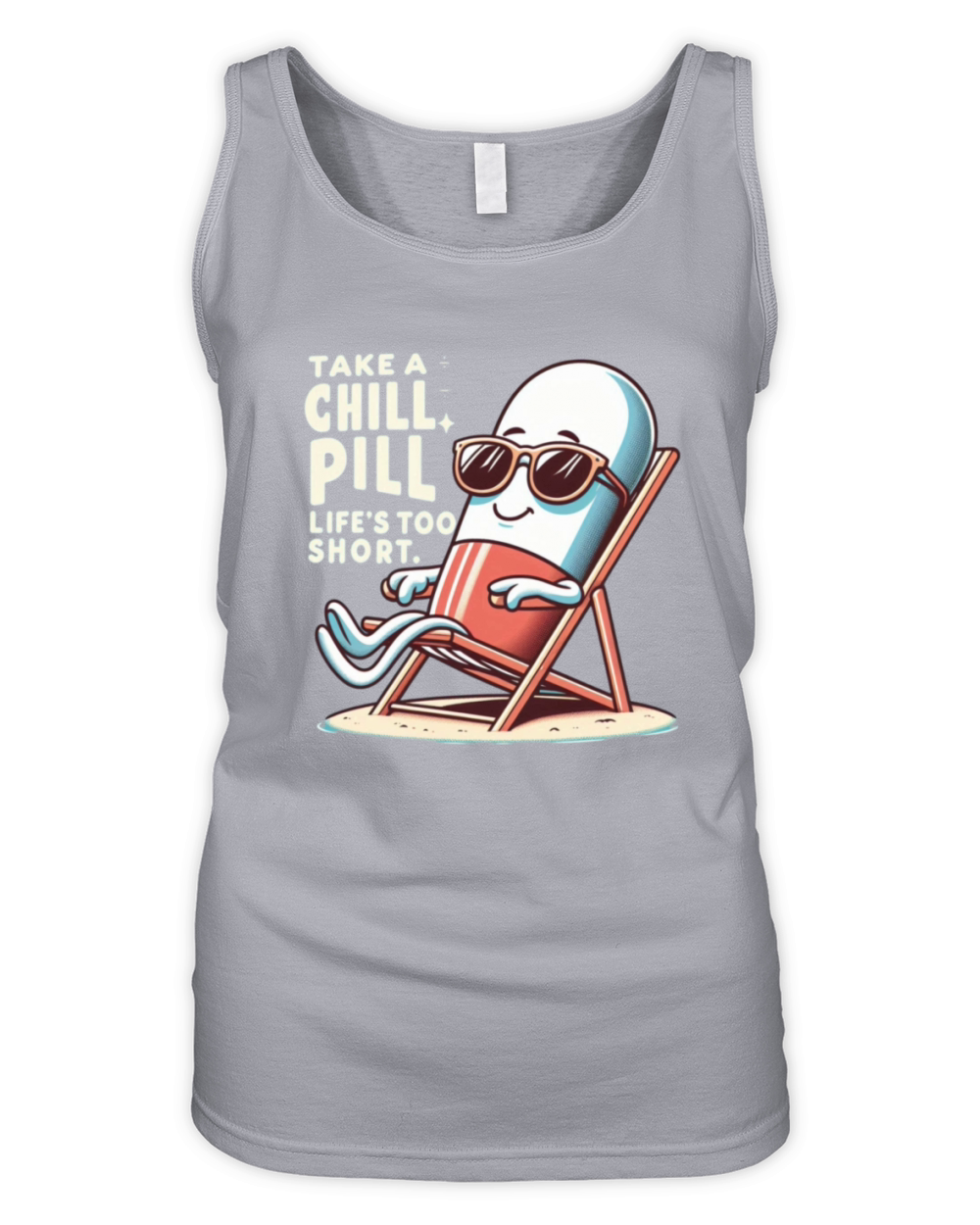 TAKE A CHILL PILL LIFE S TOO SHORT Organic Women's Tank Top
