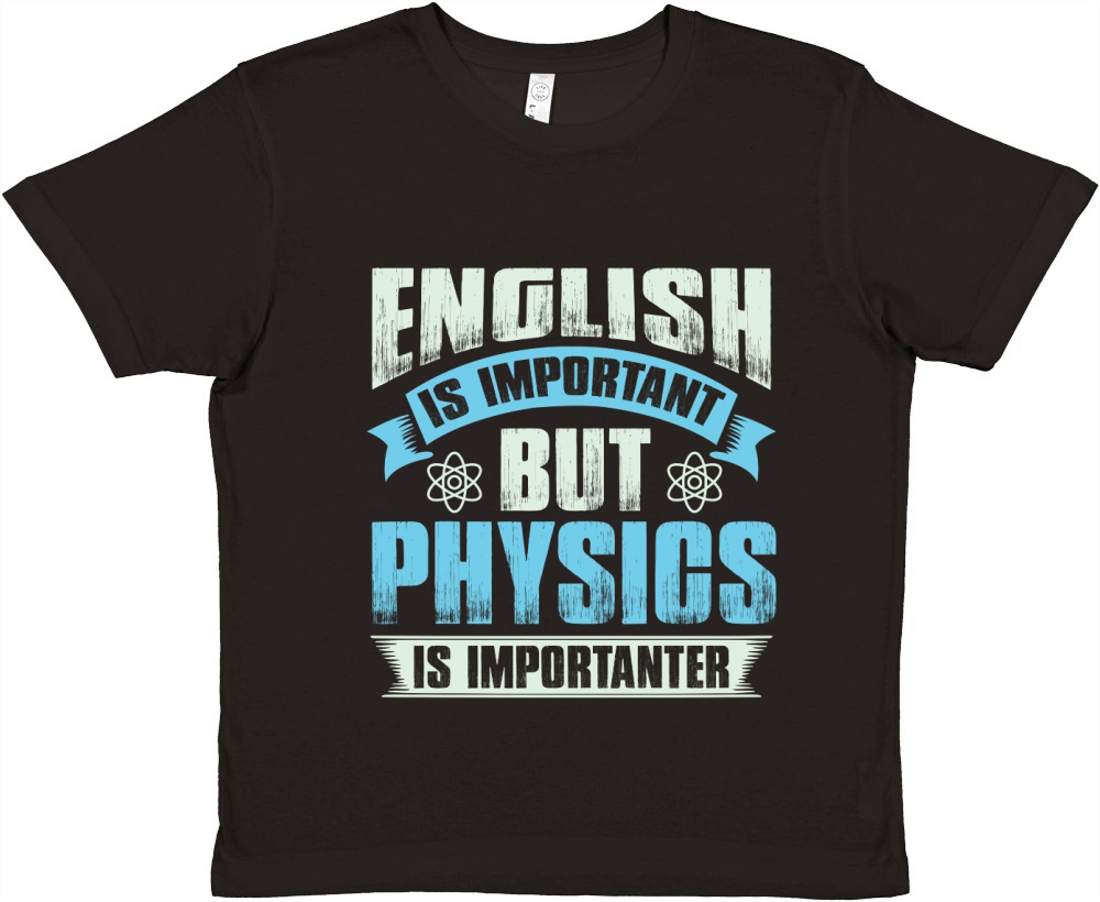 English is important but physics is importanter Premium Kids Crewneck T-shirt