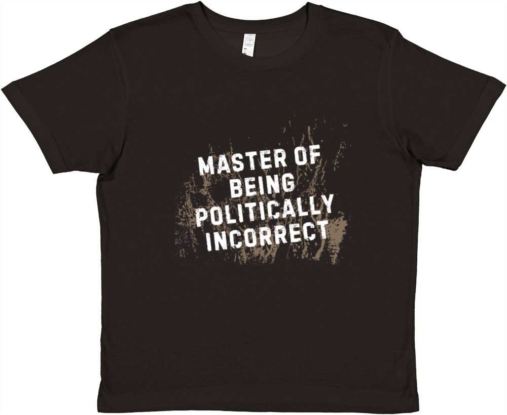 Master of Being Politically Incorrect Premium Kids Crewneck T-shirt