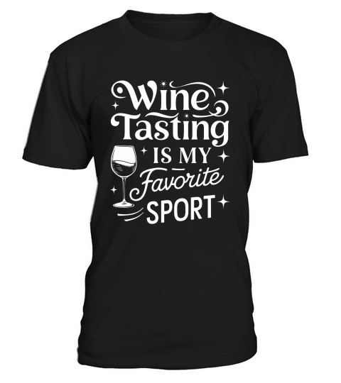 Wine Tasting is my favorite sports T-Shirt Unisex