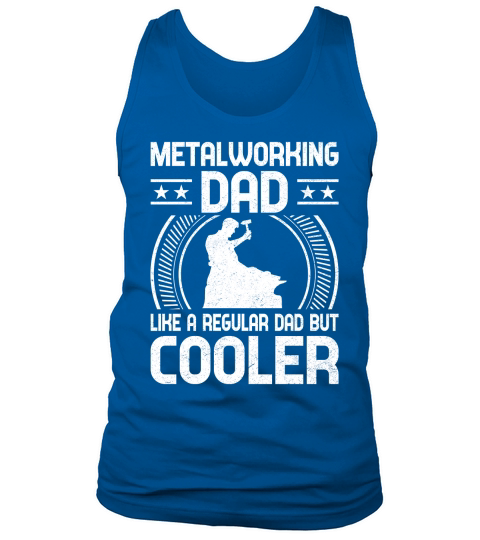 Metalworking Dad Like A Regular dad but Cooler 02 Tank Top Unisex