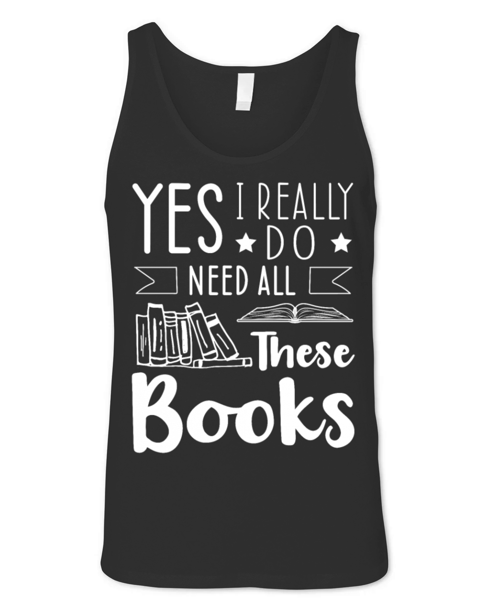 Need All Book Lover Reader Desing Funny Reading Unisex Jersey Tank